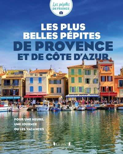 Les plus belles pépites de Provence et de Côte d'Azur